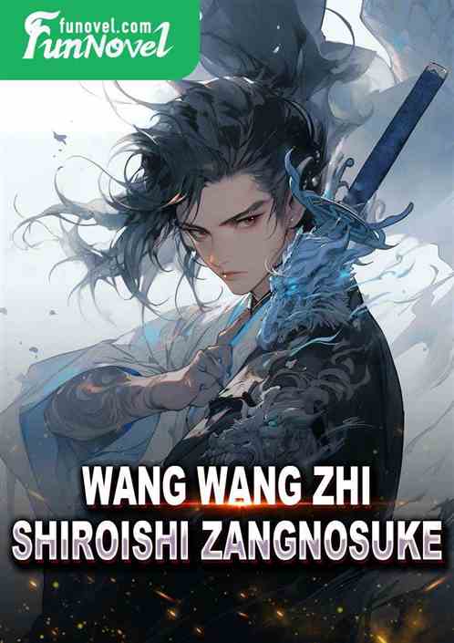 Wang Wang Zhi Shiroishi Zangnosuke