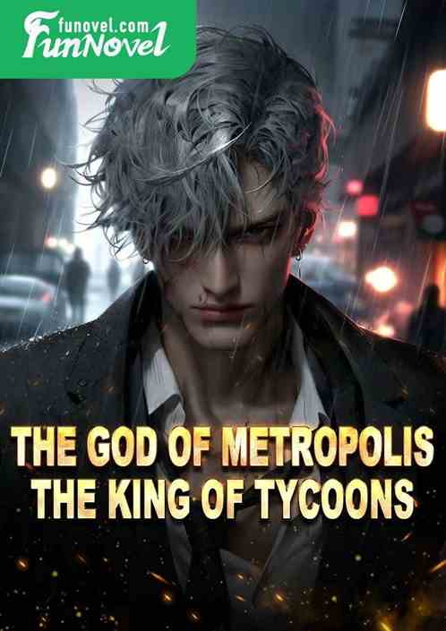 The God of Metropolis, the King of Tycoons