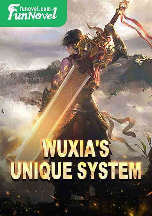 Wuxia's Unique System