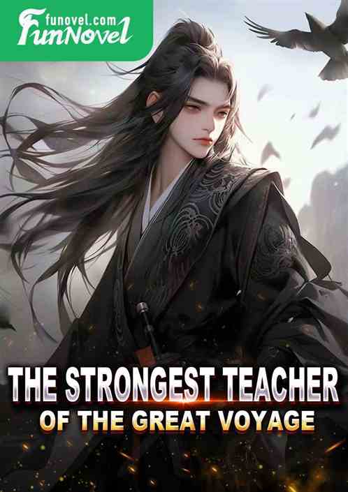 The Strongest Teacher of the Great Voyage