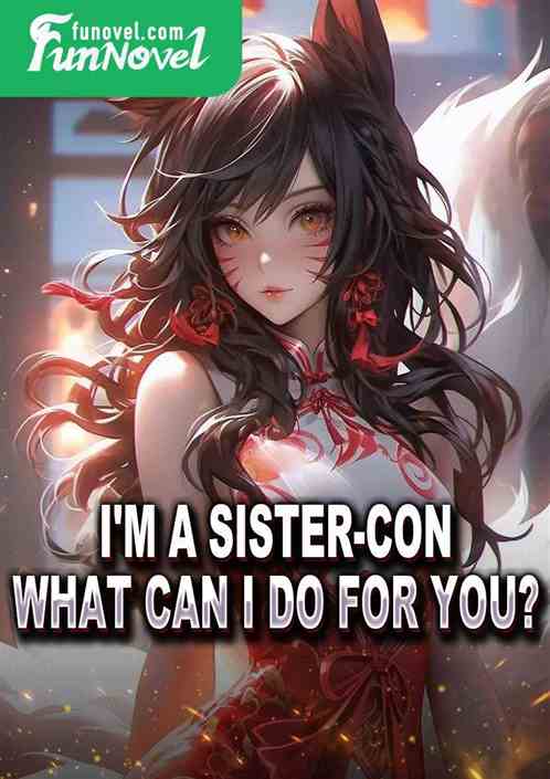 I'm a sister-con, what can I do for you?