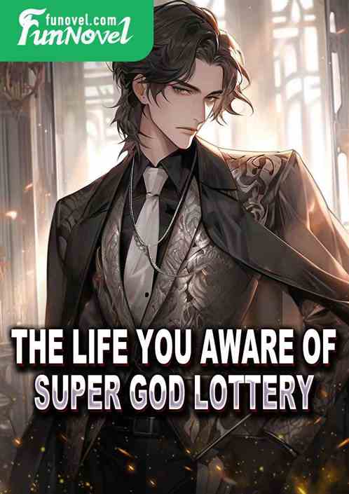 The Life You Aware of: Super God Lottery