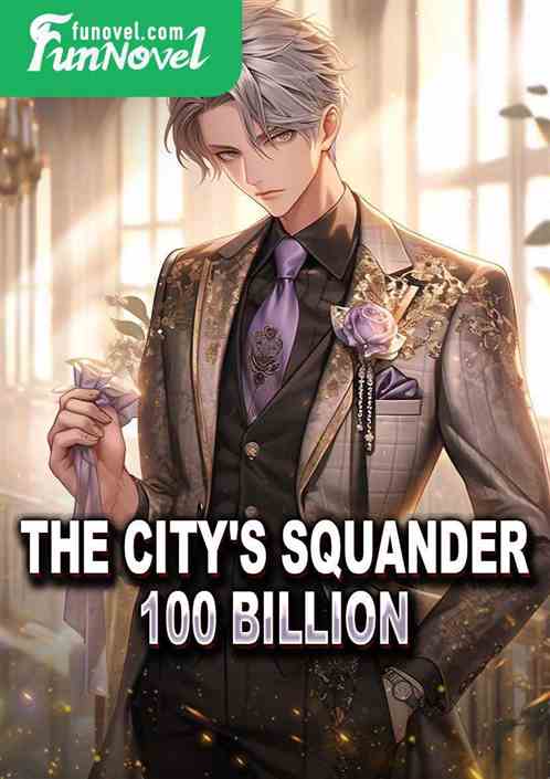 The City's Squander, 100 Billion