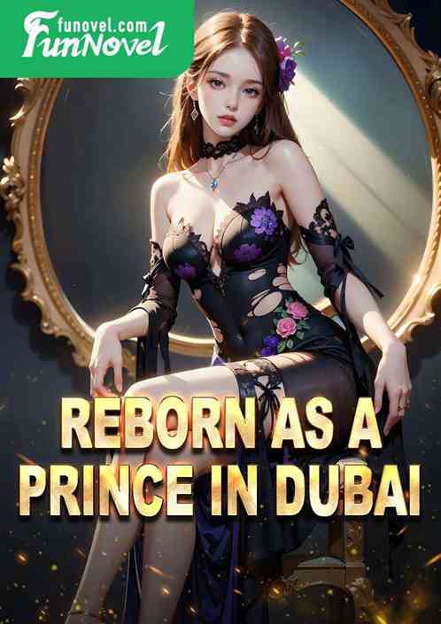 Reborn as a prince in Dubai