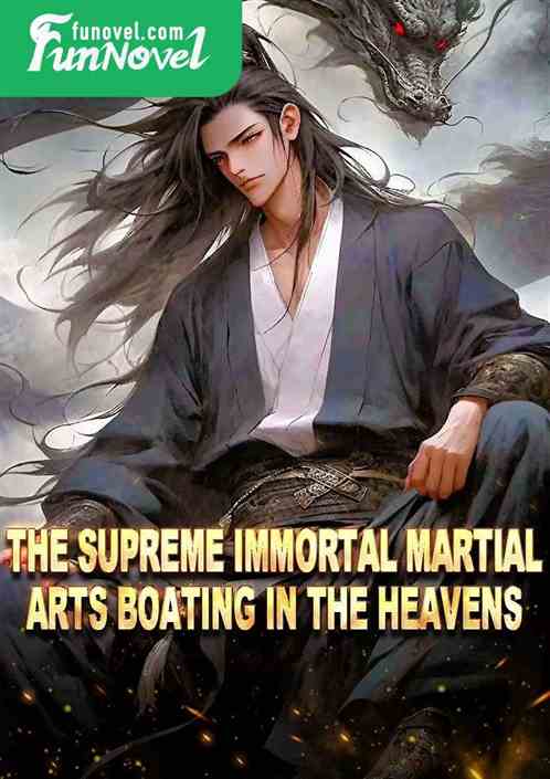 The supreme immortal martial arts boating in the heavens