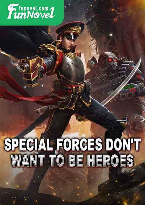 Special Forces Don't Want to Be Heroes