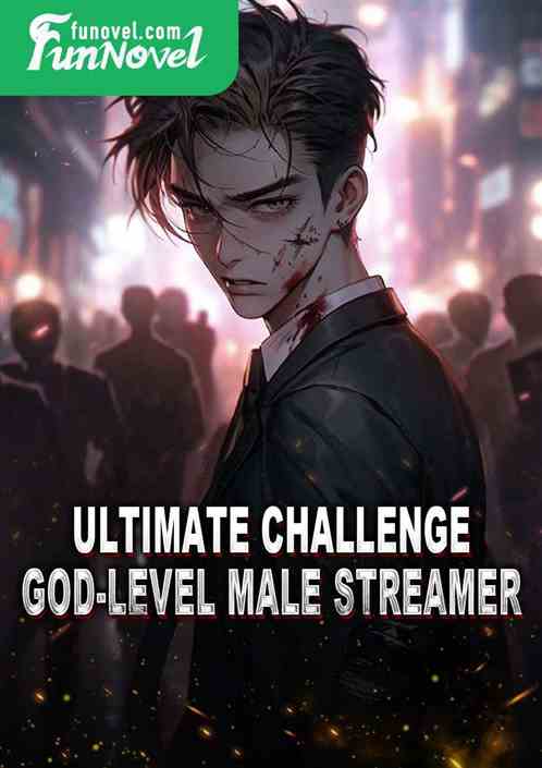 Ultimate Challenge: God-level Male Streamer