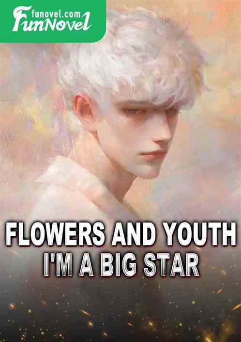 Flowers and Youth: I'm a Big Star