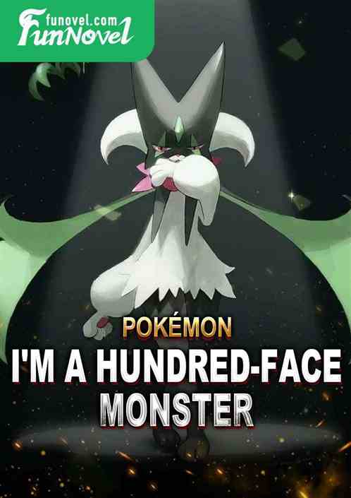 Pokmon: I'm a Hundred-Face Monster