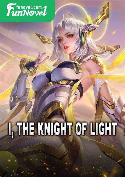 I, the Knight of Light