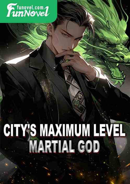 City's Maximum Level Martial God