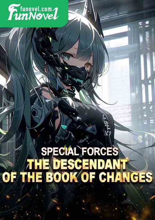 Special Forces: The Descendant of the Book of Changes