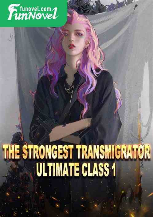 The strongest transmigrator, Ultimate Class 1