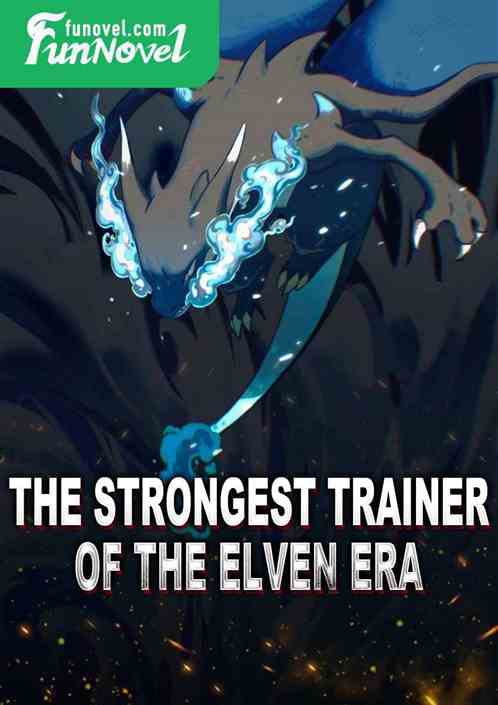 The Strongest Trainer of the Elven Era