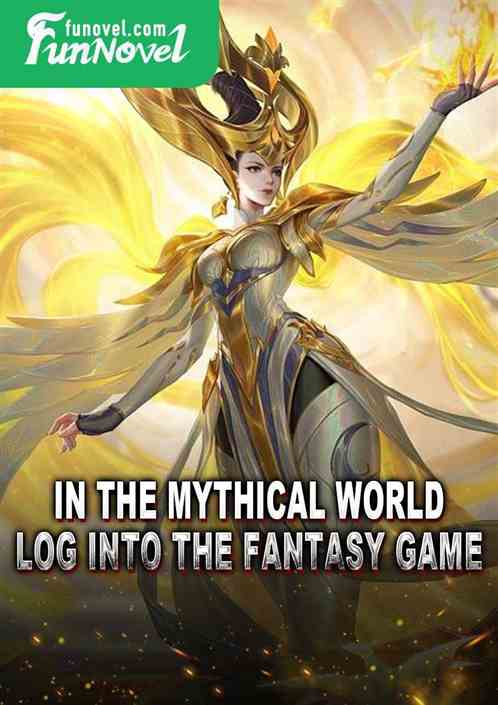 In the mythical world, log into the fantasy game