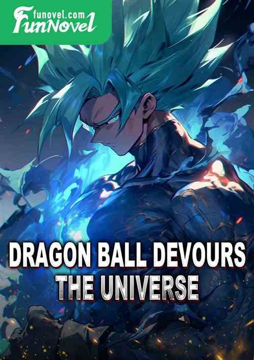 Dragon Ball Devours the Universe