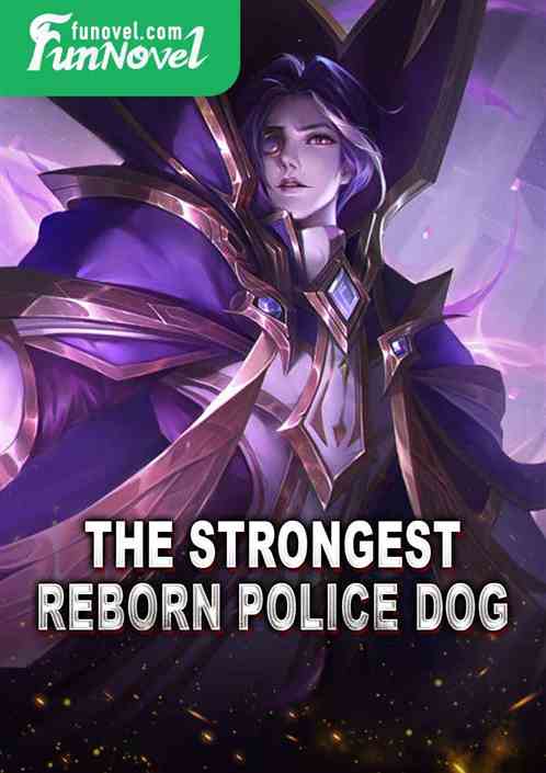 The Strongest Reborn Police Dog