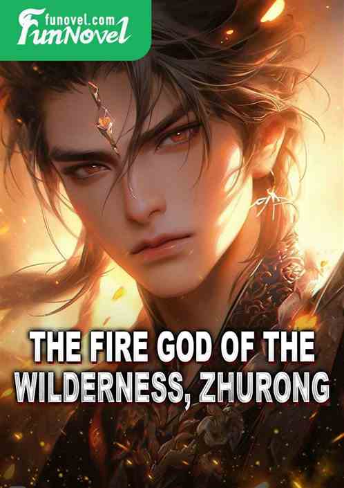 The Fire God of the Wilderness, Zhurong