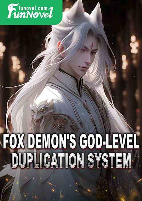 Fox Demon's God-level Duplication System