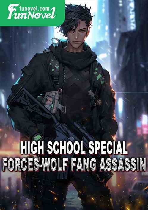 High School Special Forces-Wolf Fang Assassin