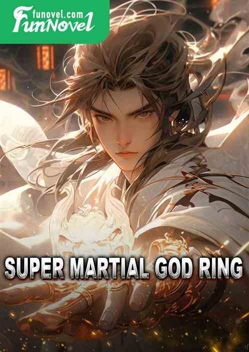 Super Martial God Ring