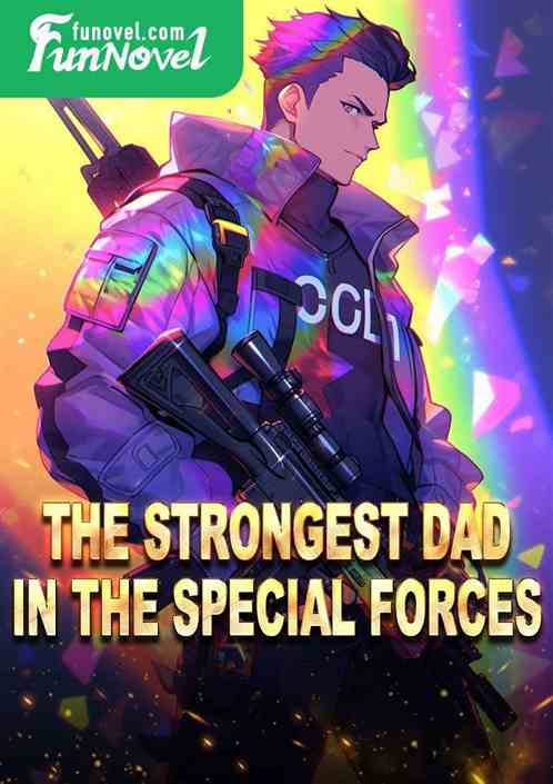 The Strongest Dad in the Special Forces