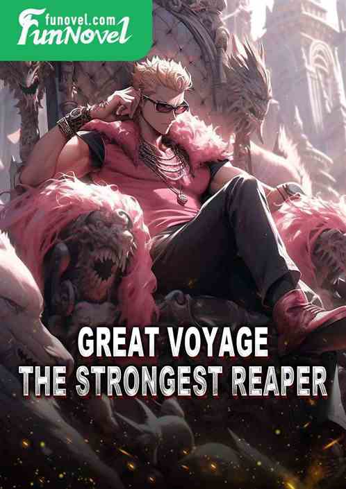 Great Voyage: The Strongest Reaper