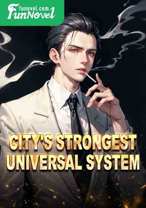 City's Strongest Universal System