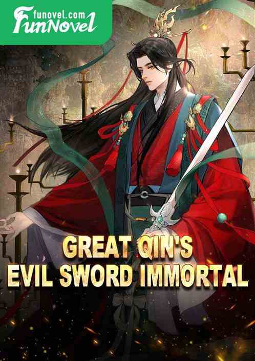 Great Qin's Evil Sword Immortal