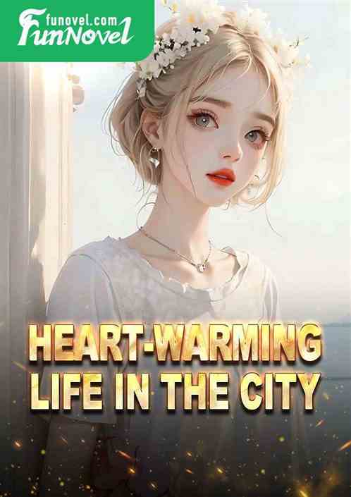 Heart-warming life in the city