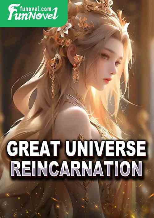 Great Universe Reincarnation