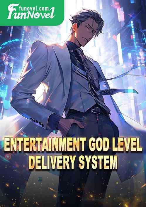 Entertainment God Level Delivery System