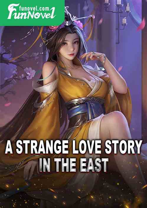 A Strange Love Story in the East