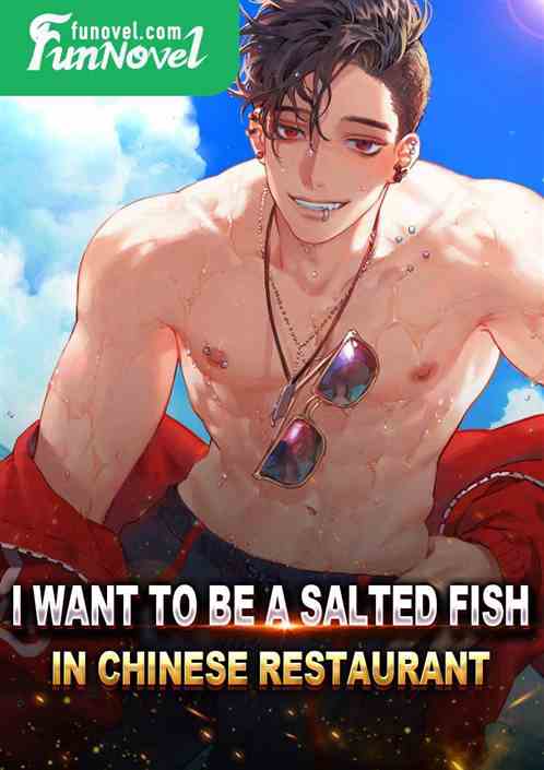 I Want to Be a Salted Fish in Chinese Restaurant