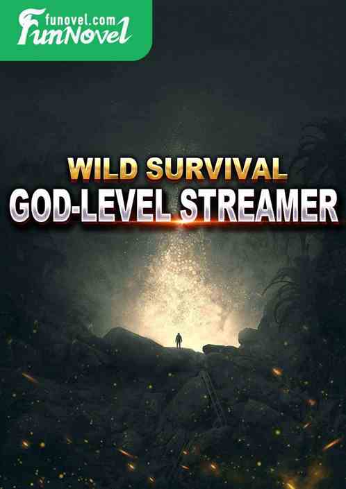 Wild Survival God-level Streamer