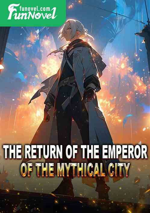 The Return of the Emperor of the Mythical City