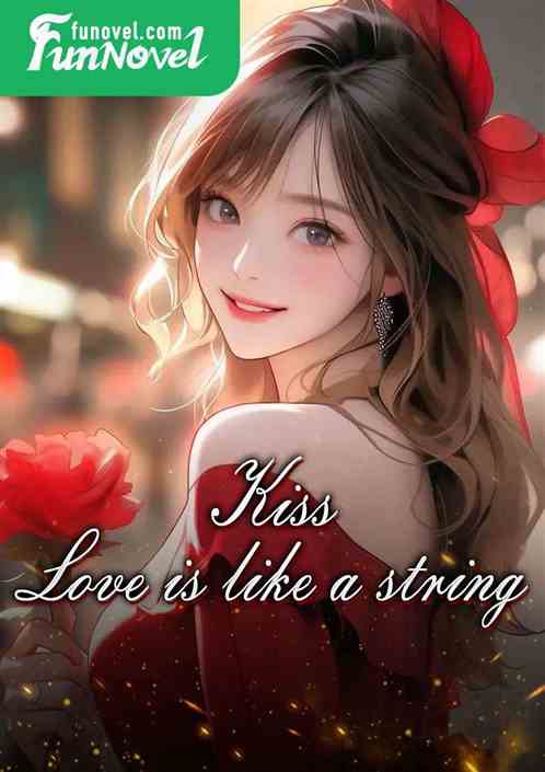 Kiss: Love is like a string