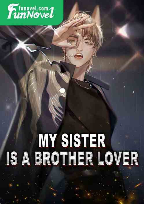 My sister is a brother lover