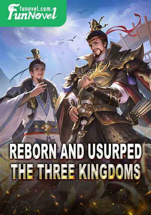 Reborn and usurped the Three Kingdoms