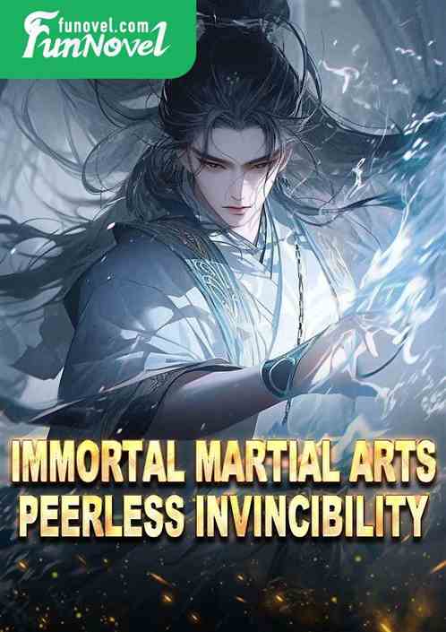 Immortal Martial Arts Peerless Invincibility