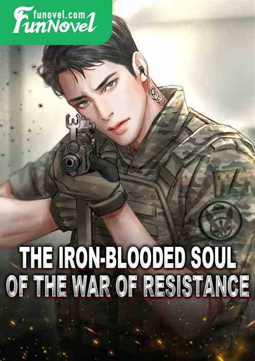 The Iron-Blooded Soul of the War of Resistance