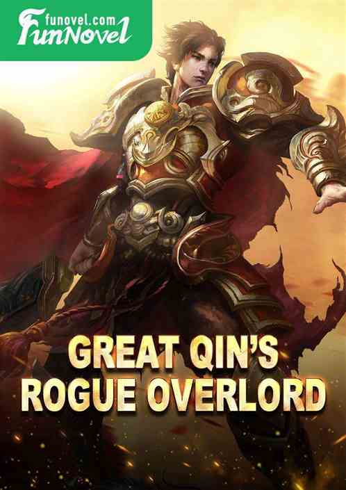 Great Qins Rogue Overlord