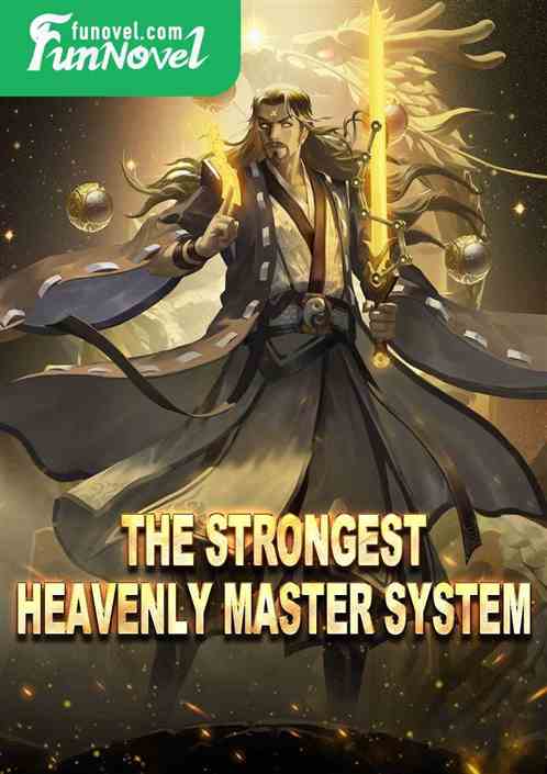 The Strongest Heavenly Master System