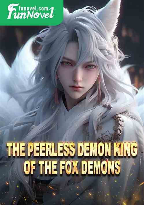 The Peerless Demon King of the Fox Demons