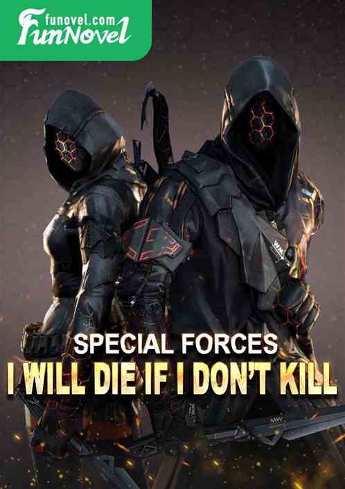 Special Forces: I Will Die If I Dont Kill