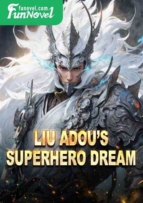 Liu Adous Superhero Dream