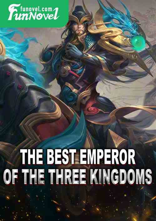 The best emperor of the three kingdoms