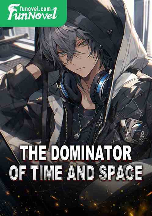 The Dominator of Time and Space