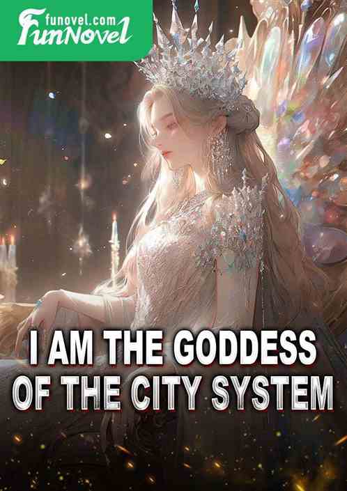 I am the Goddess of the City System