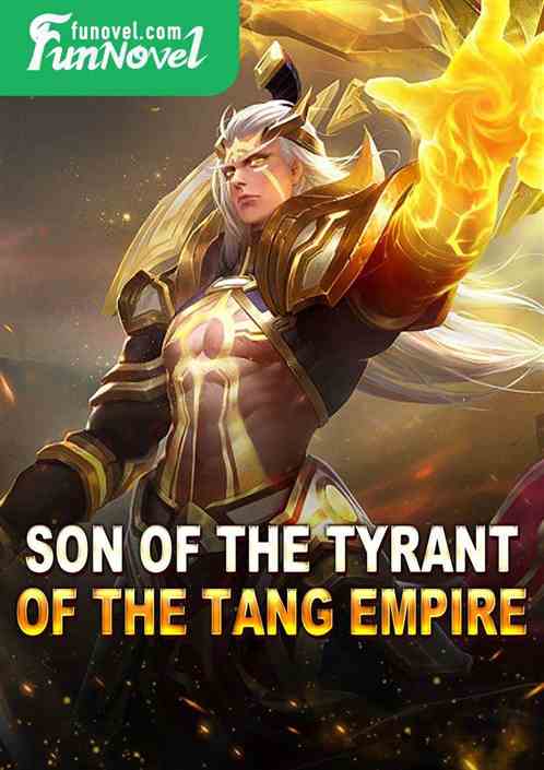 Son of the tyrant of the Tang Empire